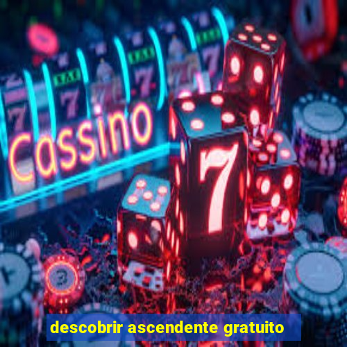 descobrir ascendente gratuito